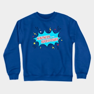 Kindness is my Superpower Crewneck Sweatshirt